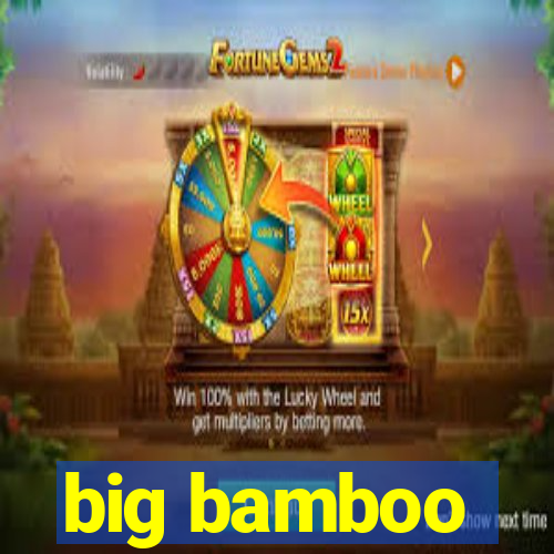 big bamboo