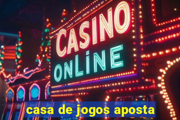 casa de jogos aposta