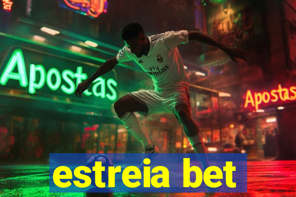 estreia bet