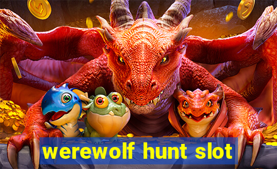 werewolf hunt slot