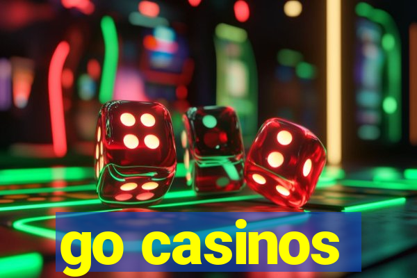 go casinos