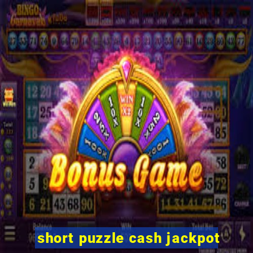 short puzzle cash jackpot