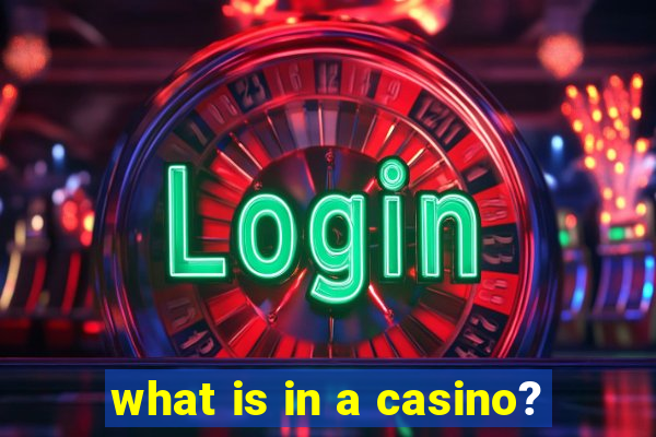 what is in a casino?