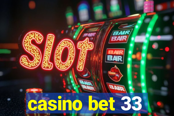 casino bet 33