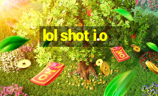 lol shot i.o