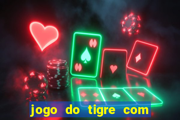 jogo do tigre com depósito mínimo de 5 reais