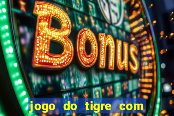 jogo do tigre com depósito mínimo de 5 reais