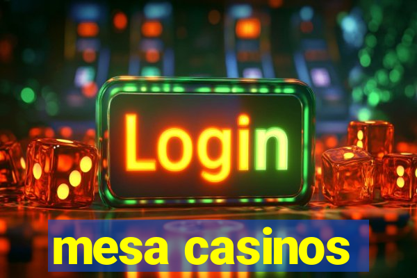 mesa casinos