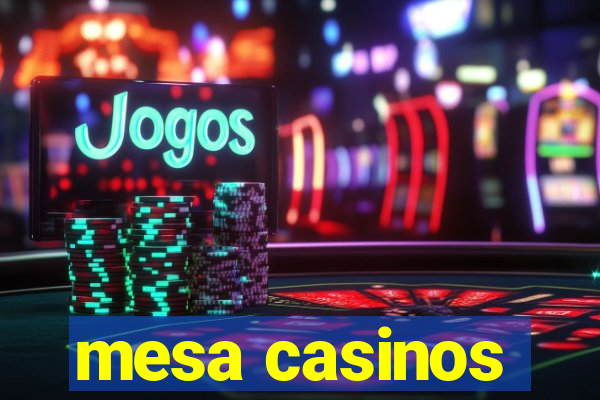 mesa casinos