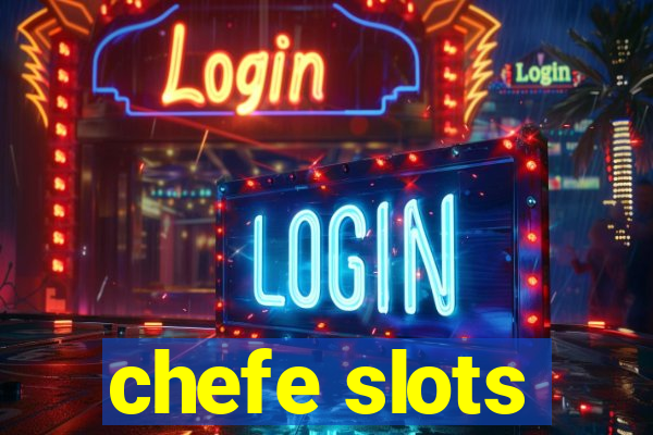 chefe slots