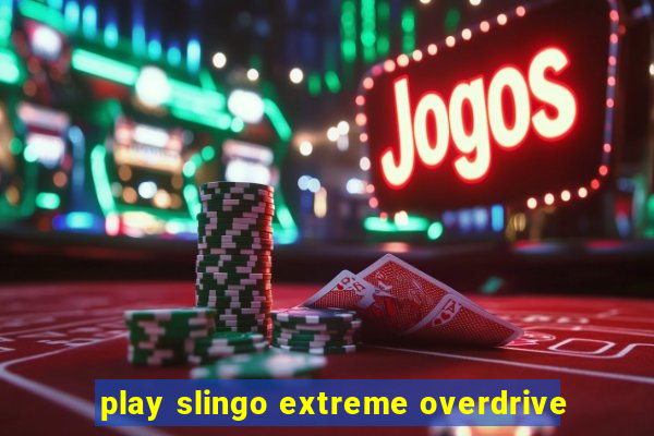 play slingo extreme overdrive