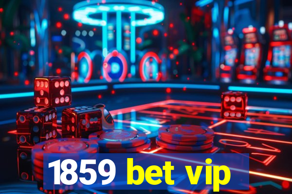 1859 bet vip