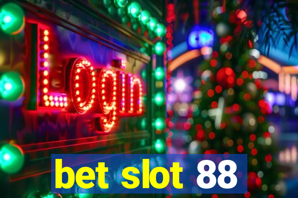 bet slot 88