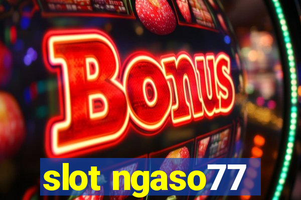 slot ngaso77