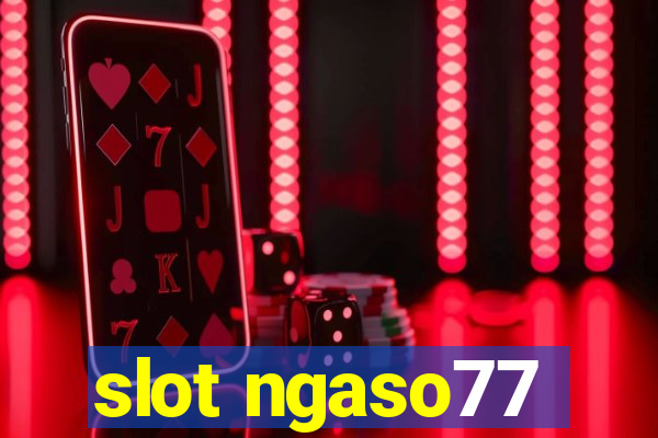 slot ngaso77