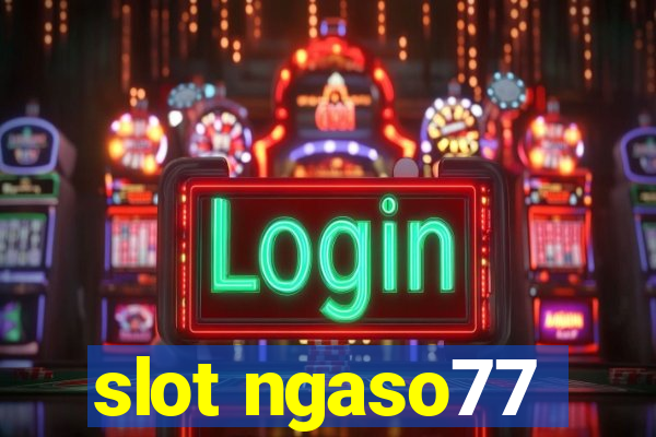 slot ngaso77