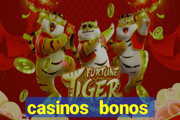 casinos bonos bienvenida gratis sin deposito