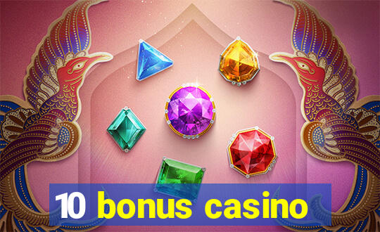 10 bonus casino