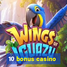 10 bonus casino