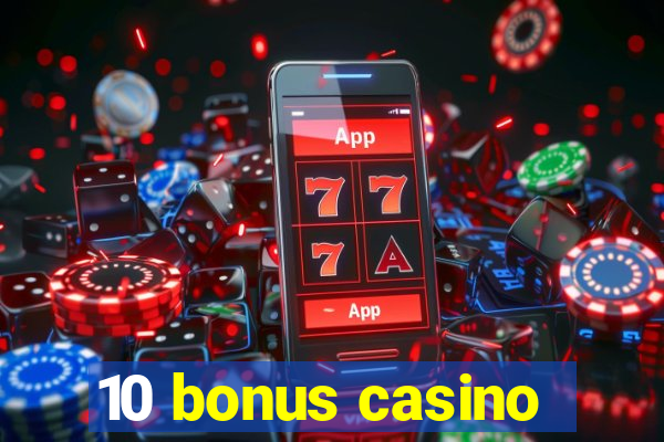 10 bonus casino