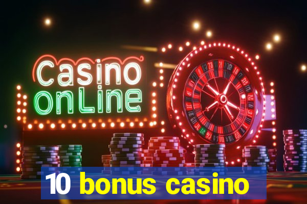 10 bonus casino