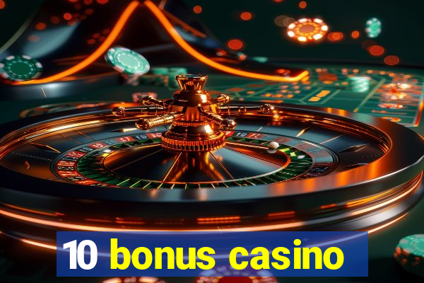 10 bonus casino