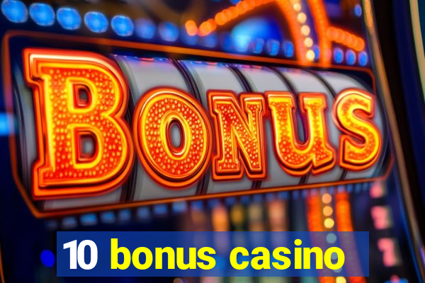 10 bonus casino