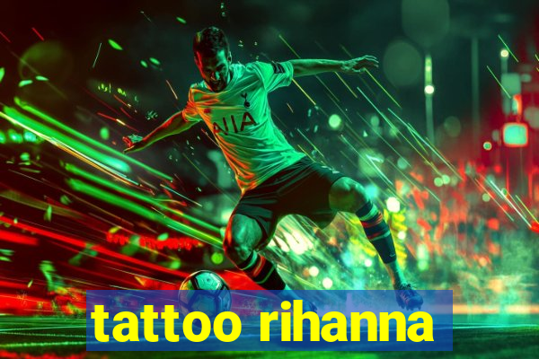 tattoo rihanna