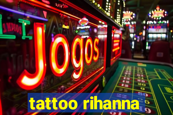 tattoo rihanna