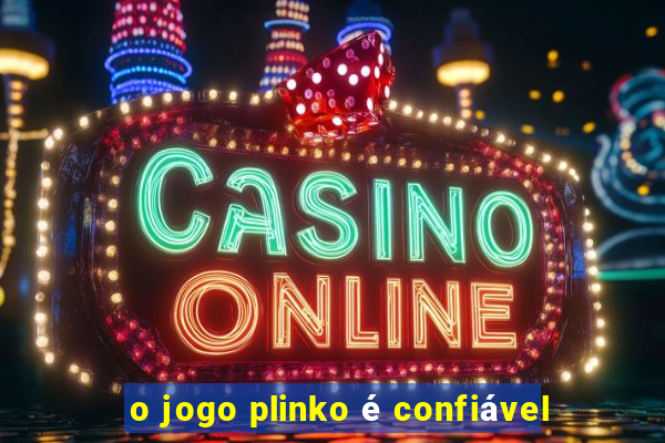 o jogo plinko é confiável