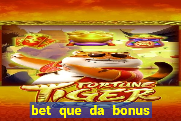 bet que da bonus de cadastro