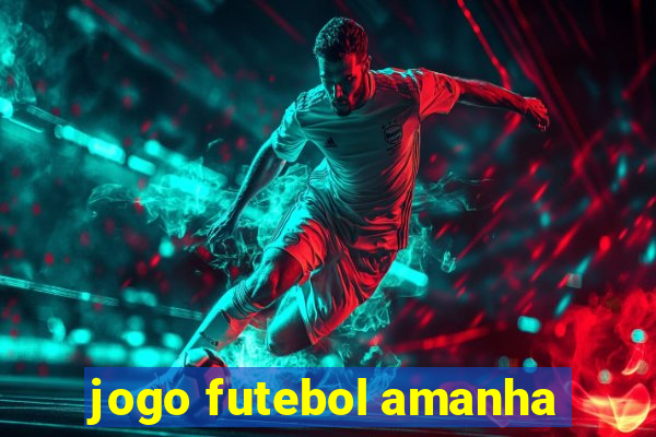 jogo futebol amanha