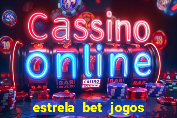 estrela bet jogos de aposta