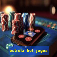 estrela bet jogos de aposta