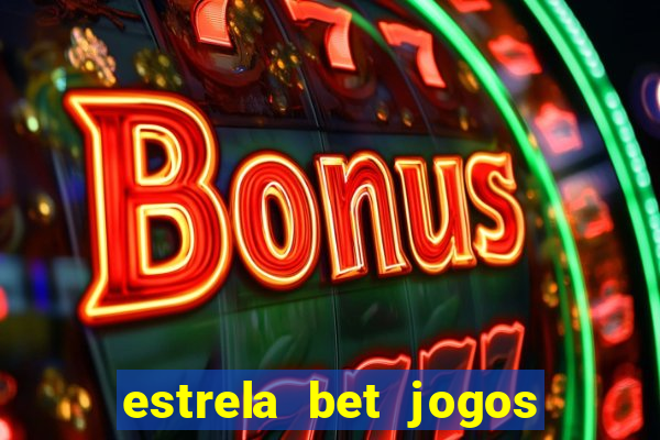 estrela bet jogos de aposta