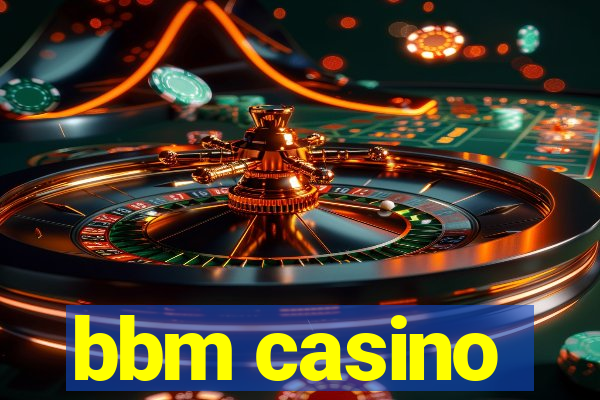 bbm casino