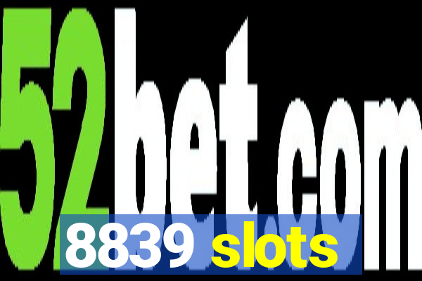 8839 slots