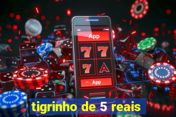 tigrinho de 5 reais