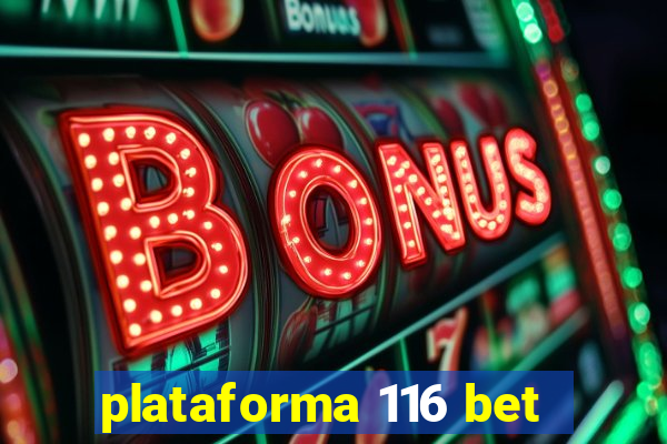 plataforma 116 bet