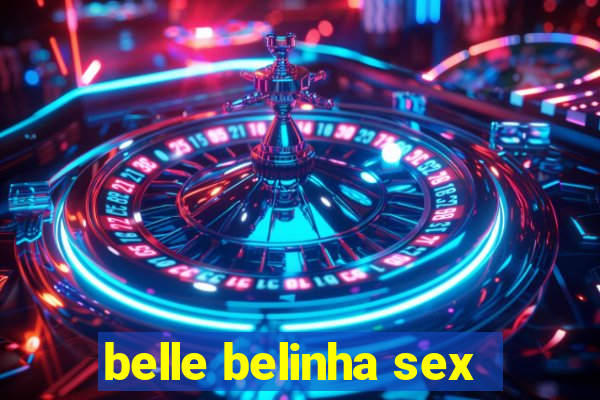 belle belinha sex