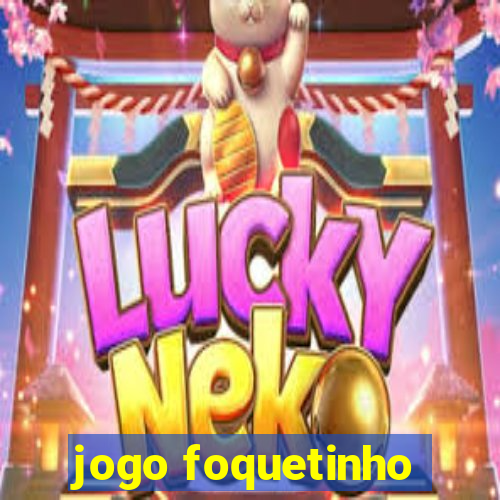 jogo foquetinho