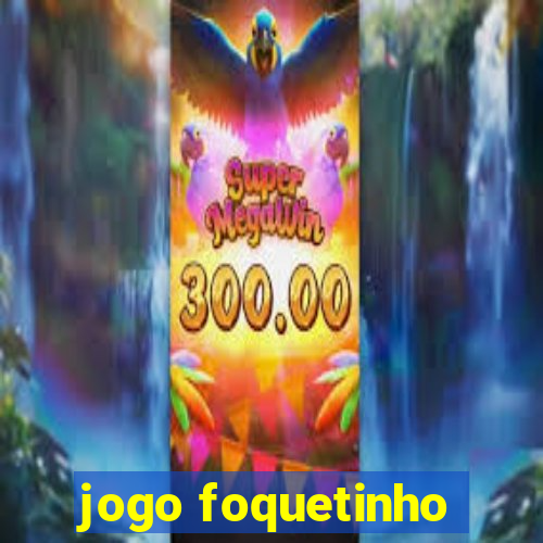 jogo foquetinho