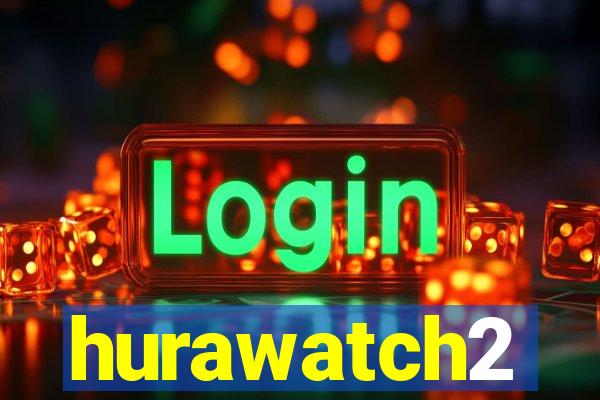 hurawatch2