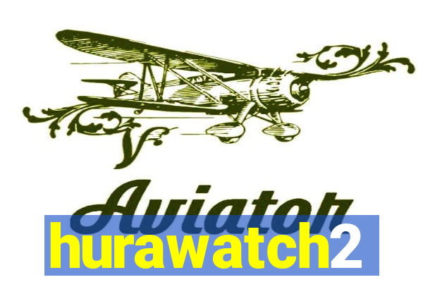 hurawatch2