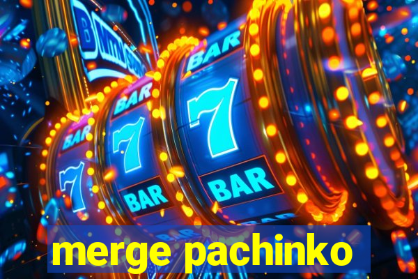 merge pachinko