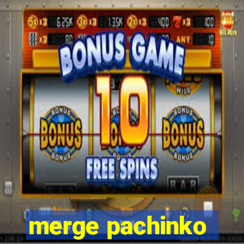 merge pachinko