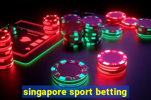 singapore sport betting