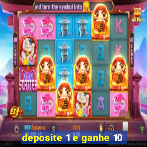 deposite 1 e ganhe 10