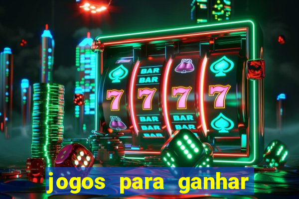 jogos para ganhar dinheiro slots