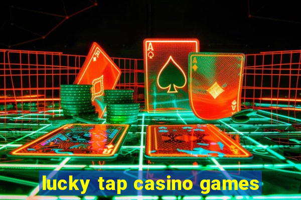 lucky tap casino games